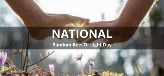 National Random Acts Of Light Day [प्रकाश दिवस के राष्ट्रीय यादृच्छिक अधिनियम]